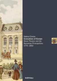 Invocations of Europe : Music Theatre and the Romanian Principalities 1775-1852 (Musikkulturen europäischer Metropolen im 19. und 20. Jahrhundert Band 013) （2016. 279 S. 211 mm）