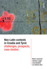 Neo-Latin contexts in Croatia and Tyrol: challenges, prospects, case studies （2018. 240 S. 7 s/w-Abb. 245 mm）