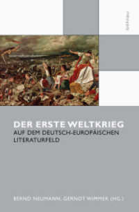 Der Erste Weltkrieg auf dem deutsch-europäischen Literaturfeld (Schriften der Group2012 .2) （2016. 336 S. 12 s/w-Abb., 12 Illustration(en), schwarz-weiß. 235）