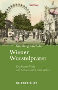 Streifzug durch den Wiener Wurstelprater : Die bunte Welt der Schausteller und Wirte （2016. 255 S. 18 s/w-Abb., 18 Illustration(en), schwarz-weiß. 210）