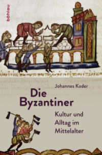Die Byzantiner : Kultur und Alltag im Mittelalter （2016. 290 S. 23 s/w- und 22 farb. Abb., 23 Illustration(en), schwarz-w）