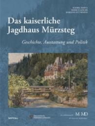 Das Kaiserliche Jagdhaus Murzsteg : Geschichte, Ausstattung Und Politik （Aufl.）