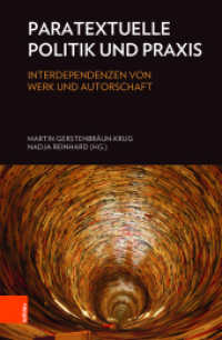 Paratextuelle Politik und Praxis : Interdependenzen von Werk und Autorschaft （2018. 325 S. mit 17 Abb. 23.5 cm）