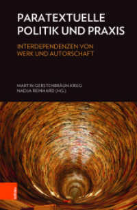 Paratextuelle Politik und Praxis : Interdependenzen von Werk und Autorschaft （2018. 325 S. mit 17 Abb. 235 mm）