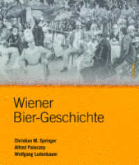 Wiener Bier-Geschichte （2016. 279 S. 536 s/w- und farb. Abb., 536 Illustration(en), farbig. 23）