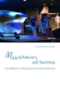 Museum und Tourismus : Ein Handbuch zur Nutzung touristischer Potenziale （2017. 285 S. 40 farb. Abb., 100 Illustration(en), farbig. 239 mm）