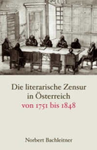 Die literarische Zensur in Österreich von 1751 bis 1848 (Literaturgeschichte in Studien und Quellen Band 028) （2017. 528 S. 12 s/w-Abb., 12 Illustration(en), schwarz-weiß. 24.）