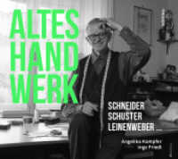 Altes Handwerk : Schneider, Schuster, Leinenwebe （2017. 160 S. Ca. 100 s/w-Abb., 100 Illustration(en), schwarz-weiß）