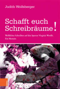 Schafft euch Schreibräume! : Weibliches Schreiben auf den Spuren Virginia Woolfs. Ein Memoir （2018. 292 S. 10 s/w-Abb. 235 mm）