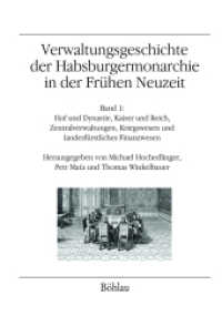 Verwaltungsgeschichte der Habsburgermonarchie in der Frühen Neuzeit; . (Mitteilungen des Instituts für Österreichische Geschichtsforschung, Ergänzungsbde. Band 062, Teil 1 und) （2019. 1308 S. 245 mm）