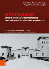 Mauthausen und die nationalsozialistische Expansions- und Verfolgungspolitik (Europa in Mauthausen Band 001) （2021. 420 S. mit 12 s/w Abb. und 26 Grafiken. 245 mm）