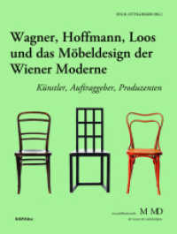 Wagner, Hoffmann, Loos und das Möbeldesign der Wiener Moderne : Künstler, Auftraggeber, Produzenten (Eine Publikationsreihe M MD der Museen des Mobiliendepots Band 33) （2018. 189 S. mit 119 farb. Abb. und 25 s/w-Abb. 280 mm）