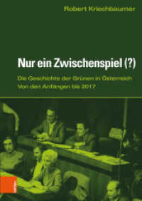 Nur ein Zwischenspiel; . : Die Grünen in Österreich von den Anfängen bis 2017 (Schriftenreihe des Forschungsinstituts für politisch-historische Studien der Dr.-Wilfried-Haslauer-Bibl) （2018. 650 S. mit 51 s/w- und farb. Abb. 215 mm）