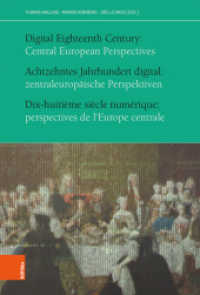 Achtzehntes Jahrhundert digital: zentraleuropäische Perspektiven (Das Achtzehnte Jahrhundert und Österreich / The Eighteenth Century And The Habsburg Monarchy / Le dix-h) （2019. 199 S. mit 31 überwiegend farb. Abb. 230 mm）