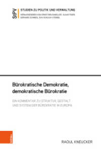 Bürokratische Demokratie, demokratische Bürokratie : Ein Kommentar zu Struktur, Gestalt und System der Bürokratie in Europa (Studien zu Politik und Verwaltung Band 117) （2019. 384 S. 5 s/w Grafiken. 240 mm）