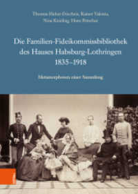 Die Familien-Fideikommissbibliothek des Hauses Habsburg-Lothringen 1835-1918 : Metamorphosen einer Sammlung (Veröffentlichungen der Kommission für Neuere Geschichte Österreichs Band 111, Teil 3) （2021. 1071 S. mit ca. 116 s/w.-Abb. 245 mm）