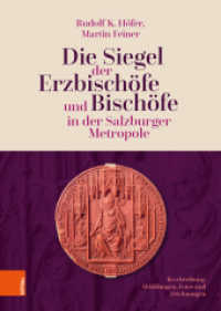 Die Siegel der Erzbischöfe und Bischöfe in der Salzburger Metropole : Beschreibung, Abbildungen, Fotos und Zeichnungen （2021. 824 S. mit 1304 s/w-Abb. 245 mm）