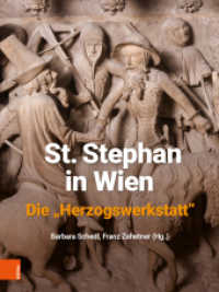 St. Stephan in Wien. Die "Herzogswerkstatt" （2021. 744 S. Mit 338 s/w- und farb. Abb. 286 mm）