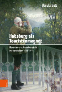 Habsburg als Touristenmagnet : Monarchie und Fremdenverkehr in den Ostalpen 1820-1910. Dissertationsschrift （2021. 204 S. mit 35 s/w Abb. 235 mm）