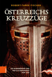 Österreichs Kreuzzüge : Die Babenberger und der Glaubenskrieg 1096-1230 （2021. 232 S. 24 meist farb. Abb. 235 mm）
