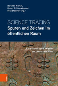 Science Tracing: Spuren und Zeichen im öffentlichen Raum : Kulturhistorisches Wissen der Universität Wien （2021. 262 S. mit 71 farb. Abb. 230 mm）