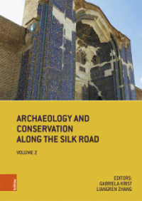 Archaeology and Conservation Along the Silk Road : 2018 Tabriz Conference Postprints (Konservierungswissenschaft. Restaurierung. Technologie Band 017) （2022. 184 S. 120 meist farb. Abb. 240 mm）