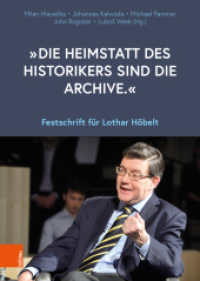 "Die Heimstatt des Historikers sind die Archive." : Festschrift für Lothar Höbelt (Schriftenreihe des Forschungsinstituts für politisch-historische Studien der Dr.-Wilfried-Haslauer-Bibl) （2022. 856 S. mit 16 s/w u. farb. Abb. 245 mm）