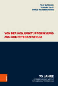 Von der Konjunkturforschung zum Kompetenzzentrum : 95 Jahre Österreichisches Institut für Wirtschaftsforschung （2022. 152 S. mit 10 s/w Abb. und Grafiken. 235 mm）