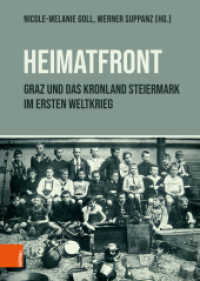"Heimatfront" - Graz und das Kronland Steiermark im Ersten Weltkrieg （2022. 396 S. 10 s/w u. farb. Abb. u. 10 Tab. 245 mm）