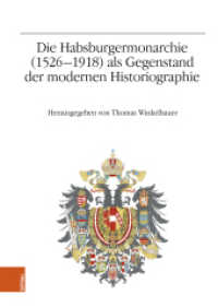 Die Habsburgermonarchie (1526-1918) als Gegenstand der modernen Historiographie : Jahrestagung 2013 (Veröffentlichungen des Instituts für Österreichische Geschichtsforschung Band 078) （2022. 456 S. 245 mm）