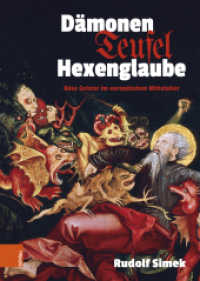 Dämonen, Teufel, Hexenglaube : Böse Geister im europäischen Mittelalter （2023. 329 S. mit 101 farb. Abb. 240 mm）