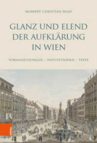 Glanz und Elend der Aufklärung in Wien : Voraussetzungen - Institutionen - Texte (Literaturgeschichte in Studien und Quellen Band 035) （2023. 456 S. 33 farb. Abb. 230 mm）