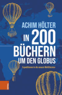 In 200 Büchern um den Globus : Expeditionen in die neuere Weltliteratur （2023. 353 S. mit 200 farb. Abb. 210 mm）