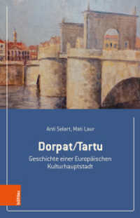 Dorpat/Tartu : Geschichte einer Europäischen Kulturhauptstadt （2023. 224 S. mit 25 farb. und s/w-Abbildungen. 210 mm）