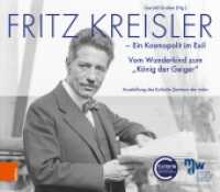 Fritz Kreisler : Ein Kosmopolit im Exil. Vom Wunderkind zum "König der Geiger" （2023. 128 S. mit 55 farb. u. s/w-Abb. 210 x 240 mm）