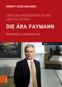 Zwischen Krisenbewältigung und Stillstand. Die Ära Faymann : Österreich 2008 bis 2016. Band 1: 2008 bis 2013 (Schriftenreihe des Forschungsinstituts für politisch-historische Studien der Dr.-Wilfried-Haslauer-Bibl) （2024. 984 S. mit zahlreichen Tabellen. 245 mm）