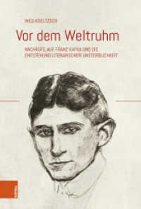 Vor dem Weltruhm : Nachrufe auf Franz Kafka und die Entstehung literarischer Unsterblichkeit (Literaturgeschichte in Studien und Quellen Band 038) （2024. 186 S. mit 13 s/w Abb. 210 mm）
