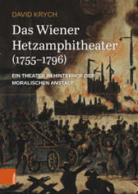 Das Wiener Hetzamphitheater (1755-1796) : Ein Theater im Hinterhof der moralischen Anstalt. Dissertationsschrift （2024. 496 S. mit 37 s/w Abb. 245 mm）