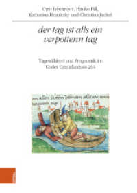 der tag ist alls ein verpottenn tag : Tagewählerei und Prognostik im Codex Cremifanensis 264 (Quelleneditionen des Instituts für Österreichische Geschichtsforschung Band 021, Teil) （2024. 242 S. 141 farb. Abb. 245 mm）