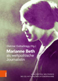 Marianne Beth als weltpolitische Journalistin : Vom Ersten Weltkrieg bis zu Hitlers Machtübernahme （2024. 596 S. 245 mm）