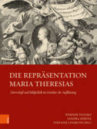Die Repräsentation Maria Theresias : Herrschaft und Bildpolitik im Zeitalter der Aufklärung (Schriftenreihe der Österreichischen Gesellschaft zur Erforschung des 18. Jahrhunderts Band 019) （2020. 558 S. mit 185 s/w und 42 farb. Abb. 285 mm）