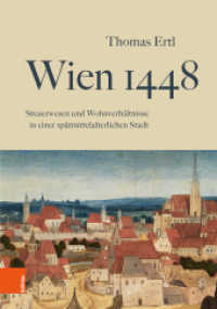 Wien 1448 : Steuerwesen und Wohnverhältnisse in einer spätmittelalterlichen Stadt （2020 265 S. mit 34 s/w- und farb. Abb. 23.5 cm）