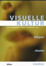 Visuelle Kultur : Korper - Raume - Medien （Aufl.）
