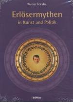 Erlösermythen in Kunst und Politik : Zwischen christlicher Tradition und Moderne