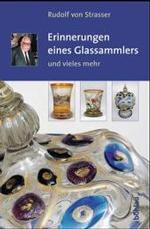 Erinnerungen Eines Glassammlers : Und Vieles Mehr