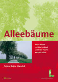 Alleebäume : Wenn Bäume ins Holz, Laub und in die Frucht wachsen sollen (Grüne Reihe des Lebensministeriums Band 016, Teil) （2008 320 S. zahlr. schw.-w. u. farb. Abb.）