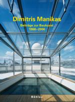 Dimitris Manikas, BeitrÃ¤ge zur Baukunst 1968 - 2006 : Herausgegeben von: UniversitÃ¤t fÃ'r angewandte Kunst