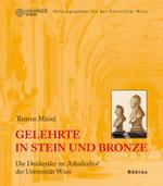 Gelehrte in Stein Und Bronze : Die Denkmaler Im Arkadenhof Der Universitat Wien
