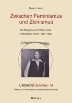 Zwischen Feminismus Und Zionismus : Die Biografie Einer Wiener Judin. Anitta Muller-Cohen (1890-1962) （Aufl.）