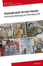 Demokratie Lernen Heute : Politische Bildung Am Wendepunkt. Herausgegeben Von: Bettina Gruber Und Kathrin Stainer-Hammerle （Aufl.）
